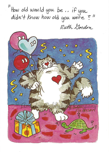FeLines Birthday Card cover featuring Bart the Cosmic Cat with balloons and a gift celebrating with his turtle friend. Ruth Gordon quote "How old would you be.. if you didn't know how old you were?"